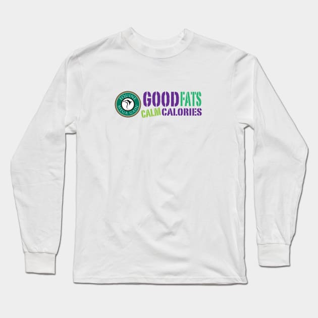 Good Fats Calm Calories Long Sleeve T-Shirt by kathleendowns